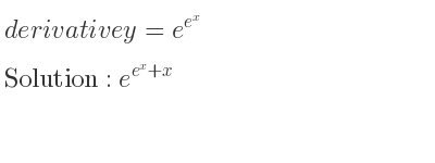 The derivative of y=e^{e^x} is e^{e^x+x}